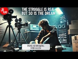The Struggle is Real, But So is the Dream | Keep Making Movies  | J. Horton Films