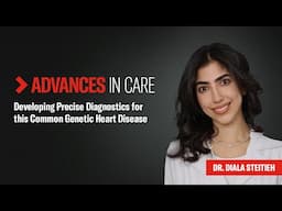 Developing Precise Diagnostics for this Common Genetic Heart Disease