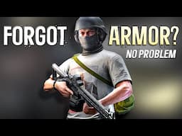 When you forgot to bring in Body Armor for Tarkov
