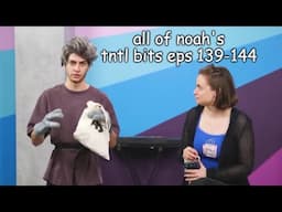 All Noah Grossman TNTL Bits Eps 139-144