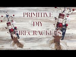 PRIMITIVE DIY FIRECRACKERS - RED WHITE AND BLUE DECOR - CAN'T SLEEP CREATIONS