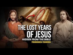 Paramahansa Yogananda: Jesus in India? The Unknown Years Hidden from the Bible