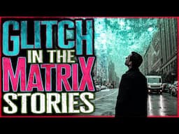 5 True Glitch In The Matrix Stories To Reboot Your Reality