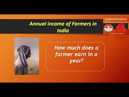 Monthly Income of Farmers in India? Farmers earn enough in India? I Learn Finance