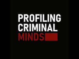 Profiling Criminal Minds 1805: The Brutal Man