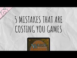 5 Mistakes That Are Costing You Games