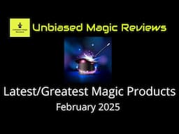 Latest and Greatest Magic Products February 2025