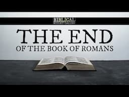 The END of Our Series through The Book of ROMANS!