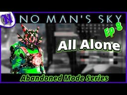 All Alone New Look Ep8 No Man's Sky Abandoned Survival Gameplay
