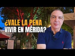 ¿Aún Vale la Pena Venir a Vivir a Mérida?