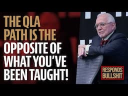 THE QLA PATH IS THE OPPOSITE OF WHAT YOU’VE BEEN TAUGHT! | DAN RESPONDS TO BULLSHIT