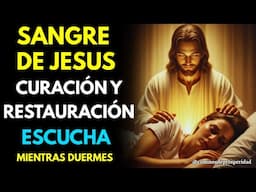 SANGRE DE JESÚS CURA Y RESTAURA: Oración Profética de Salud, Liberación y Curación