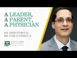 A Leader, A Parent, A Physician - My SJSM Story by Dr. Pablo Sisiruca