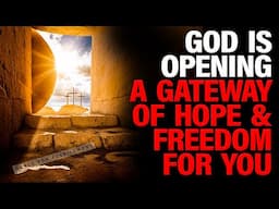 From the Valley to Victory – God Is Opening a Gateway of Hope & Freedom for You