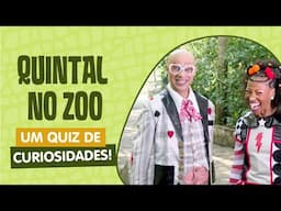 QUINTAL NO ZOO | UM QUIZ de CURIOSIDADES! | QUINTAL DA CULTURA