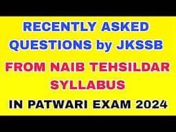 JKSSB RECENTLY ASKED QUESTIONS from NAIB TEHSILDAR SYLLABUS in PATWARI EXAM 2024