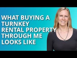 Turnkey Rental Property Investing | What it Looks Like to Buy Through Me