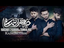 Haider e Karar (a.s) Tanha Hai | Mola Ali Noha | Kazmi Brothers New Nohay 2025 | 21 Ramzan Noha 2025