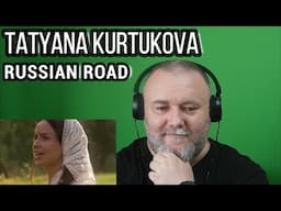 TATYANA KURTUKOVA - RUSSIAN ROAD | Татьяна Куртукова - Русская дорога (REACTION)