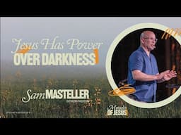 Jesus Has Power Over Darkness