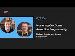 Mastering C++ Game Animation Programming I Michael Dunsky I Sergey Kosarevsky I Q & A I Packt