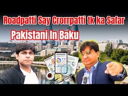 Pakistani in Baku Roadpati Say Crorepati tuck Ka safer | Azerbaijan Travel Vlog