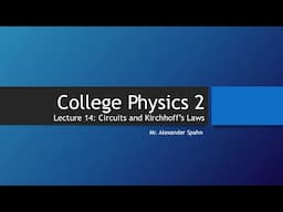College Physics 2: Lecture 14 - Circuits and Kirchhoff's Laws