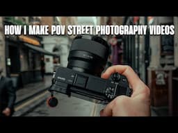 How I Make POV Street Photography in 2025 (From START to FINISH)
