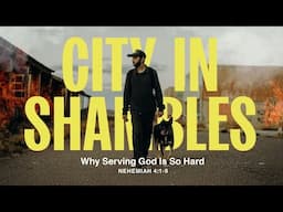 Sunday 9:00 AM Service: Why Serving God Is So Hard - Nehemiah 4:1-9 - Skip Heitzig