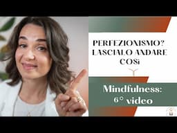 STOP PERFEZIONISMO 🛑 2 modi per ritrovare la leggerezza ✨MINDFULNESS (#6)