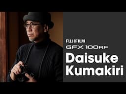GFX100RF x Daisuke Kumakiri/ FUJIFILM