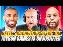 Why Better Bachelor's Attack Against Myron Gaines Was Unjustified