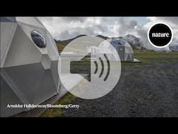 Audio long read: Three ways to cool Earth by pulling carbon from the sky