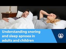 Understanding snoring and sleep apnoea in adults and children