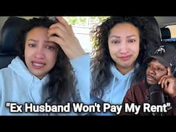 Woman Divorces Husband Then BEGS Him To Pay Her Rent Because She Is BROKE