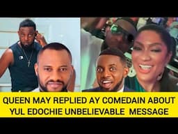 QUEEN MAY REPLIED AY COMEDAIN ABOUT YUL EDOCHIE UNBELIEVABLE MESSAGE