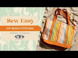 Sew Easy Tutorial | DIY Beach Tote Bag Featuring Slow Summer Fabric Collection