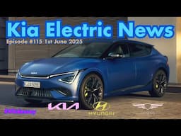 Kia Electric News Episode #115 1st June 2025