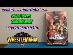 Opening a $400 2025 TOPPS CHROME WWE HOBBY BOX to prepare for WRESTLEMANIA 41 Picks and Predictions!