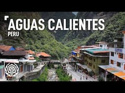 Underrated and Overlooked Town of Aguas Calientes | Machu Picchu Pueblo | Peru
