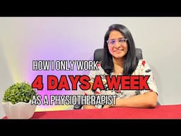 How I only work 4 DAYS A WEEK as a PHYSIOTHERAPIST