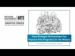 Creative Forces Webinar: How Strategic Partnerships Can Improve Arts Programs for the Military