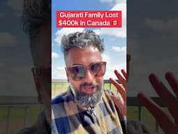 Gujarati Family Lost $400k in Canada 🇨🇦