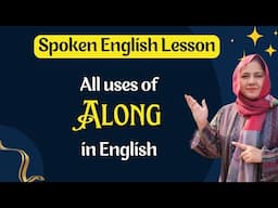All uses of "Along" in Spoken English - Take Your Spoken English To Next Level