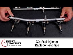 GDI Fuel Injector Replacement Tips | Pro Training Power Hour