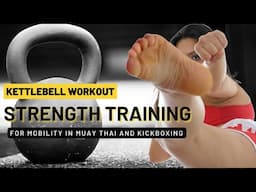 Muay Thai Kettlebell Strength Training: Improve Your Power & Mobility