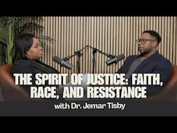 The Spirit of Justice: Faith, Race, and Resistance | Dr. Jemar Tisby