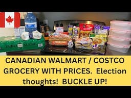CANADIAN WALMART / COSTCO GROCERY WITH PRICES.  Election thoughts.  BUCKLE UP!