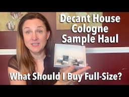 Decant House Unboxing & Review - Cologne Samples - Cologne Haul! What Should I Buy Full-Size?