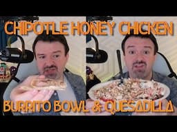 DSP Tries It Ep. 212 - Chipotle Honey Chicken Burrito Bowl & Steak Quesadilla!
